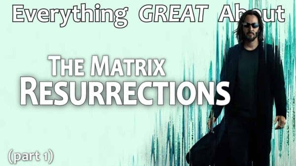 The Matrix Resurrections! (Part 1)