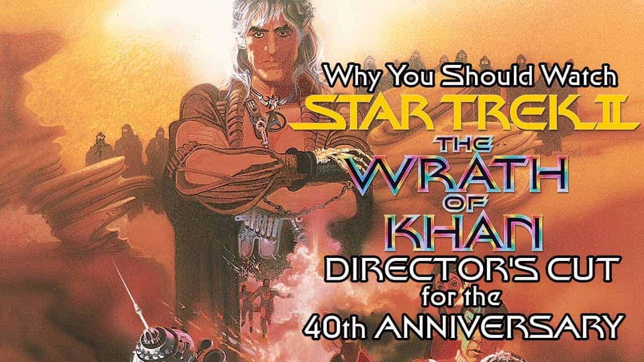 Why ‘Wrath of Khan’ Is the Best Place to Start with ‘Star Trek’