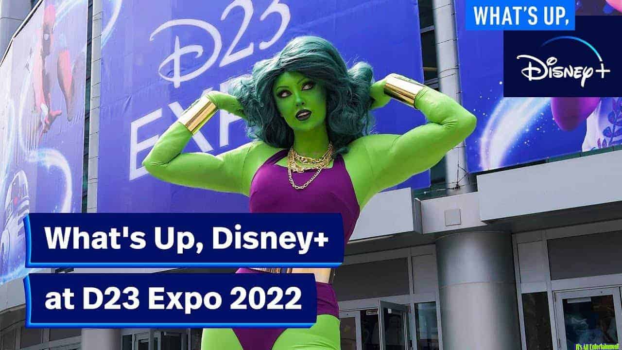D23 Expo 2022 | What’s Up, Disney+
