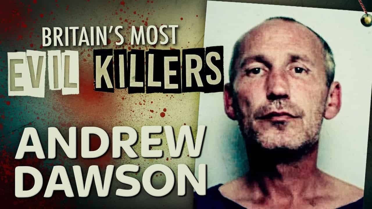 Andrew Dawson | Britain's Most Evil Killers