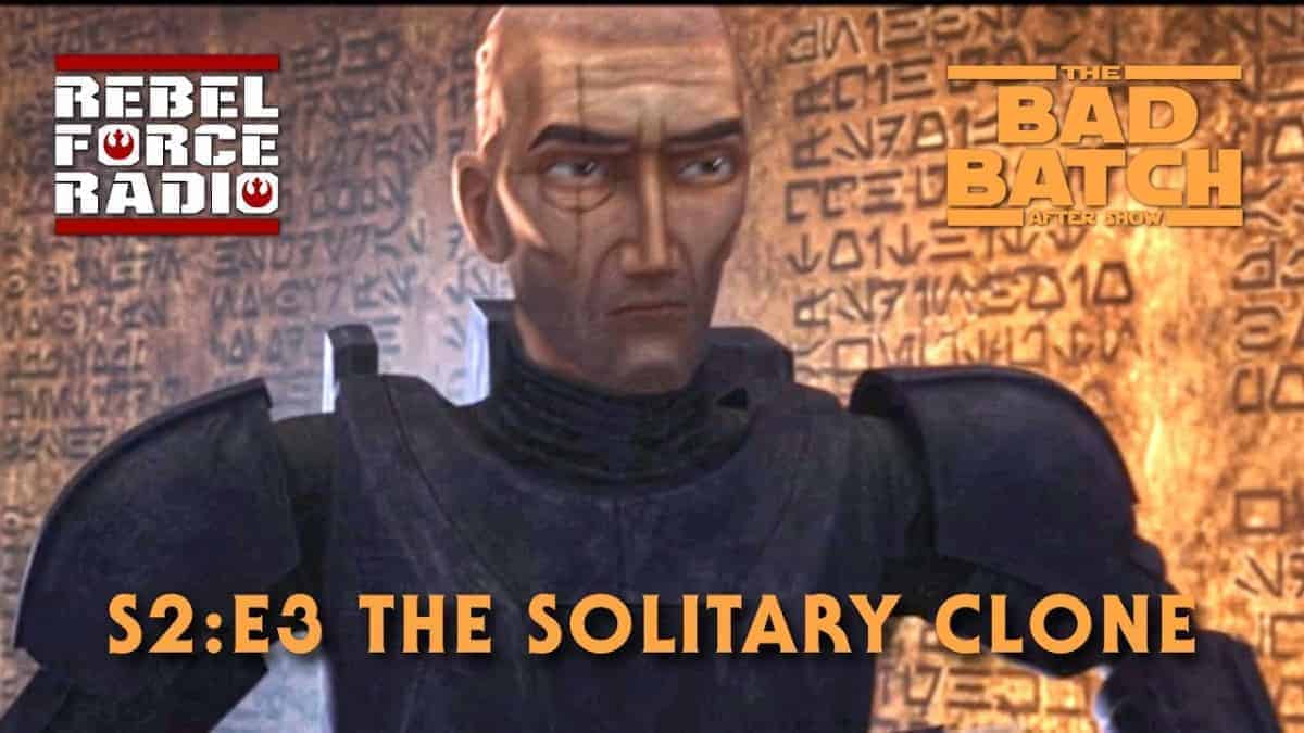 THE BAD BATCH After Show LIVE: "The Solitary Clone"