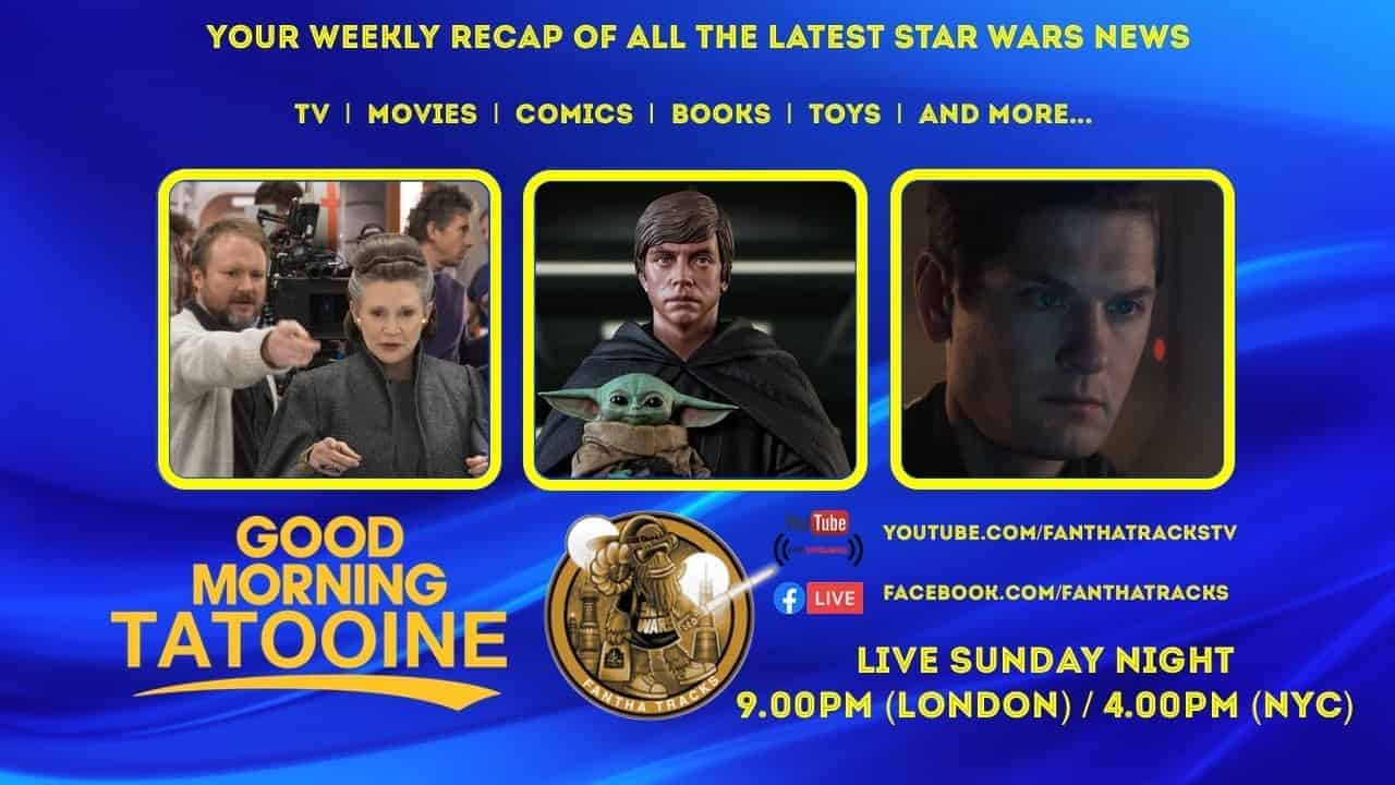 Your Weekly Star Wars News Recap For 30th April 2023 - Good Morning Tatooine