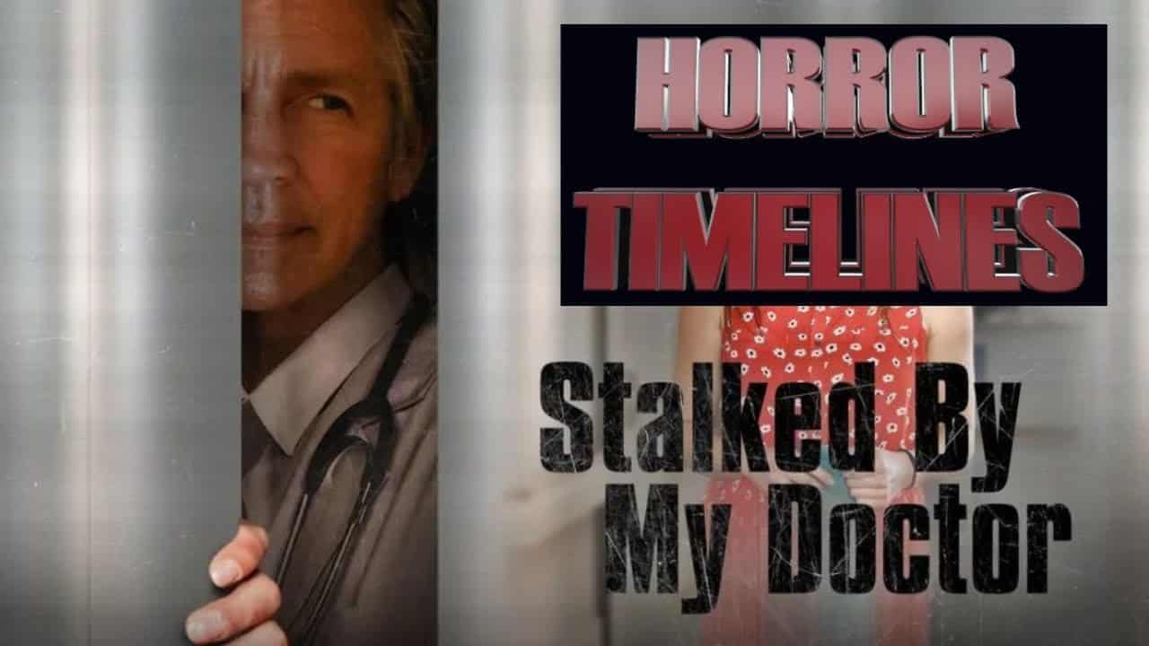 MT: Horror Timelines Episode 122 : Stalked By My Doctor