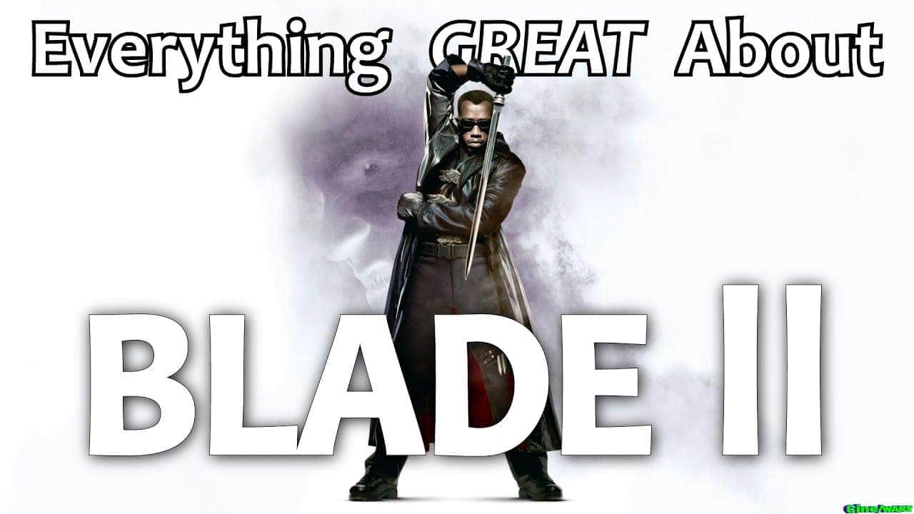 Everything Great About Blade 2!