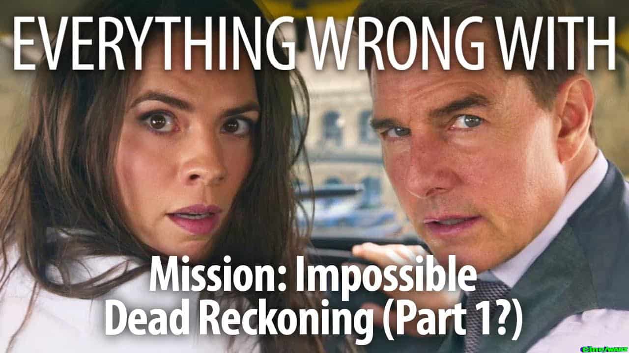 Everything Wrong With Mission: Impossible Dead Reckoning (part 1?)
