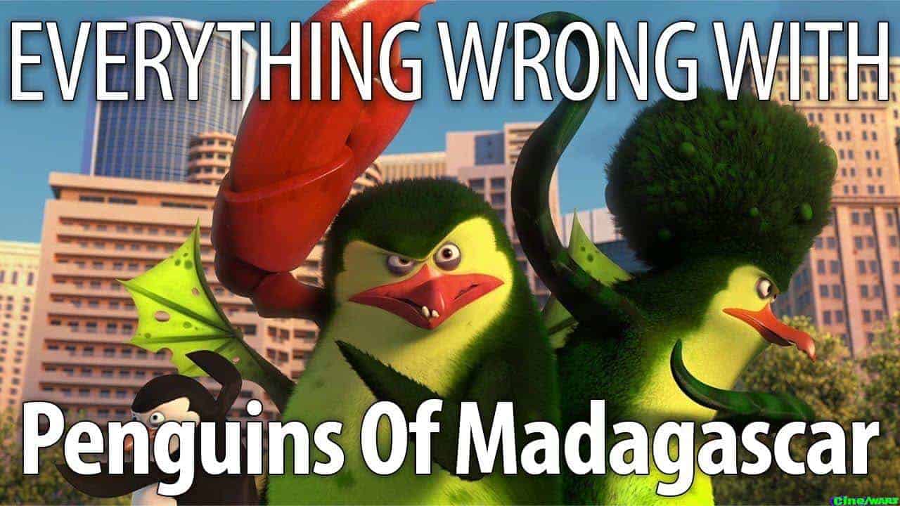 Everything Wrong With Penguins Of Madagascar In 15 Minutes Or Less