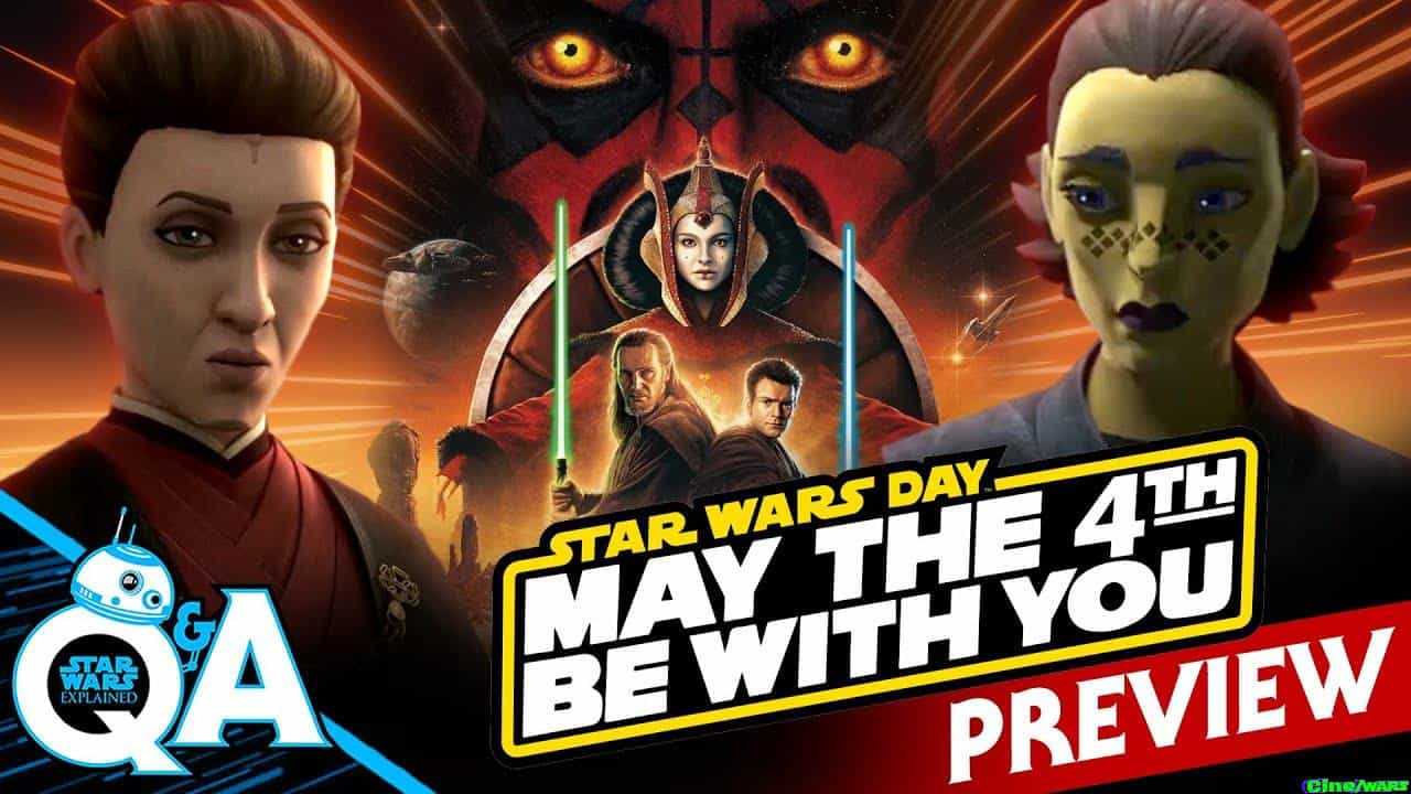 Getting Hyped For May 4th – Star Wars Explained Weekly Q&a