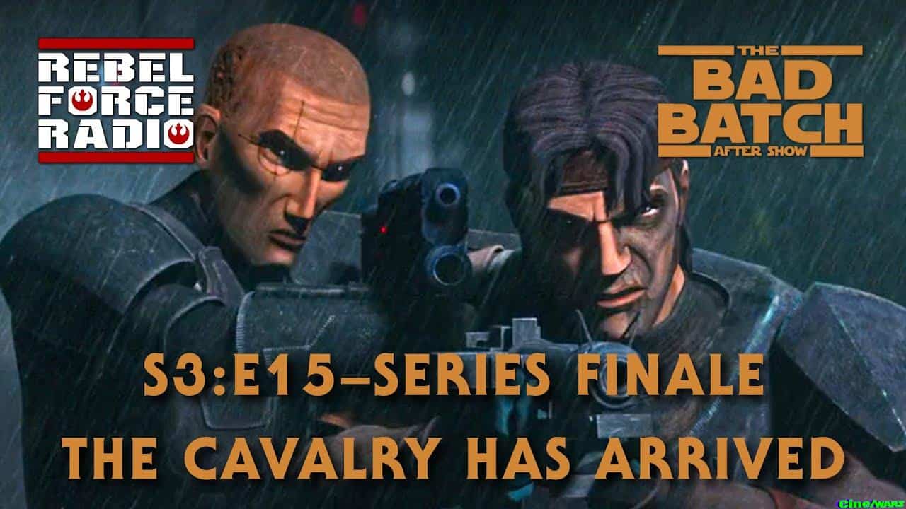 The Bad Batch After Show Live: Series Finale! “the Cavalry Has Arrived”