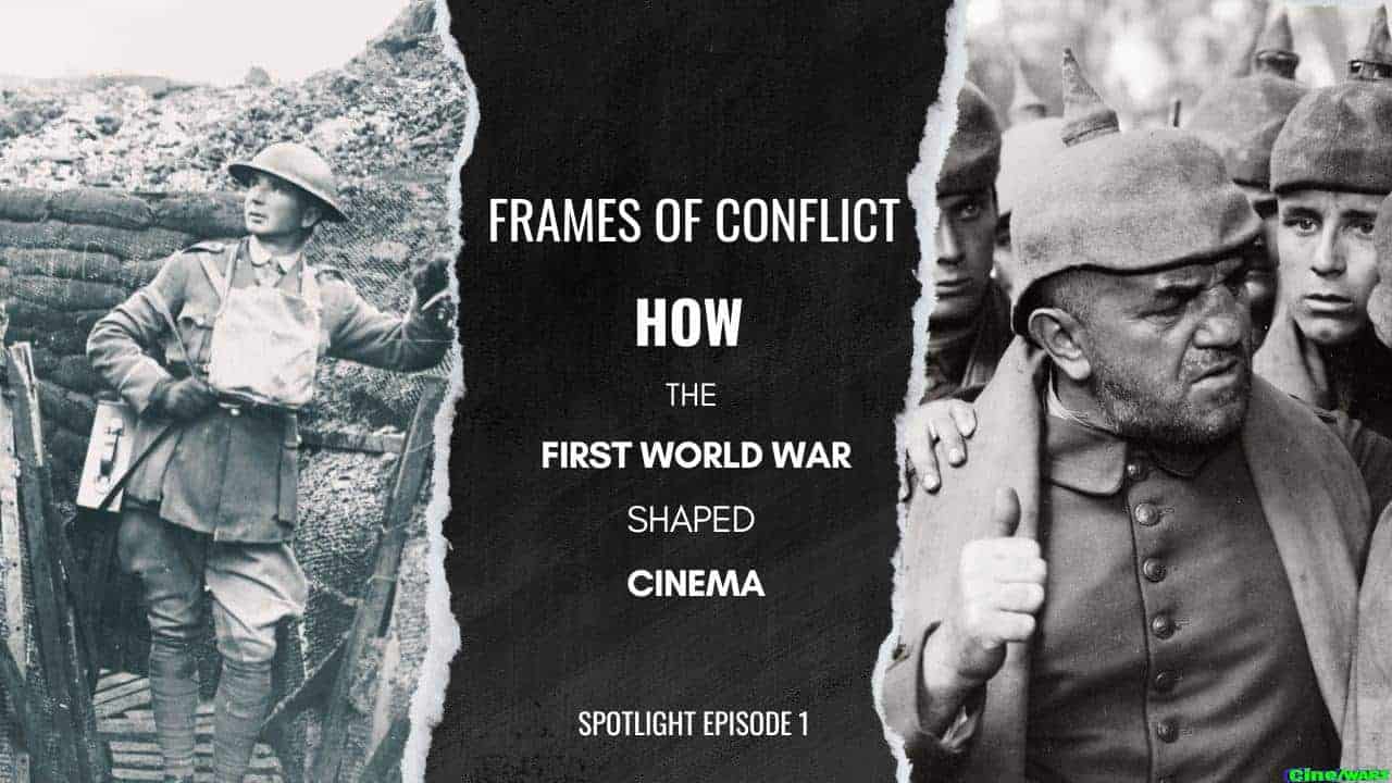 Frames Of Conflict: How The First World War Shaped Cinema – Spotlight Episode 1