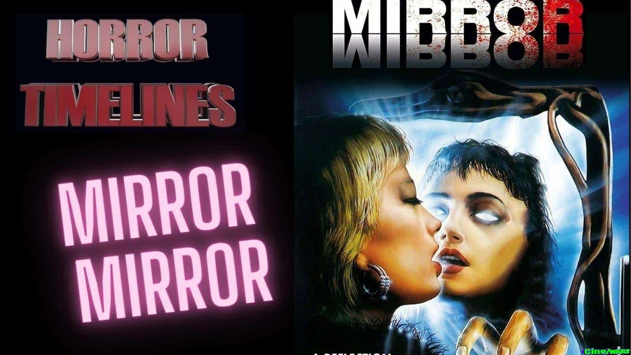 Horror Timelines Episode 137 : Mirror Mirror