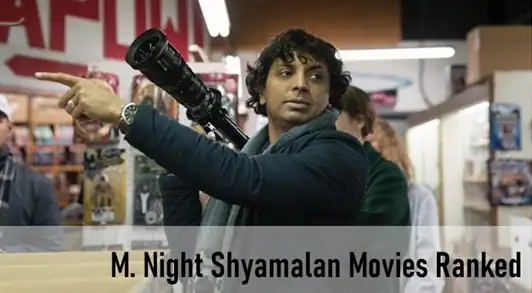 M. Night Shyamalan Movies Ranked