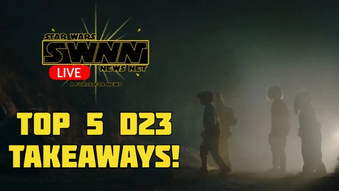 Swnn Live! – Five ‘star Wars’ Takeaways From D23