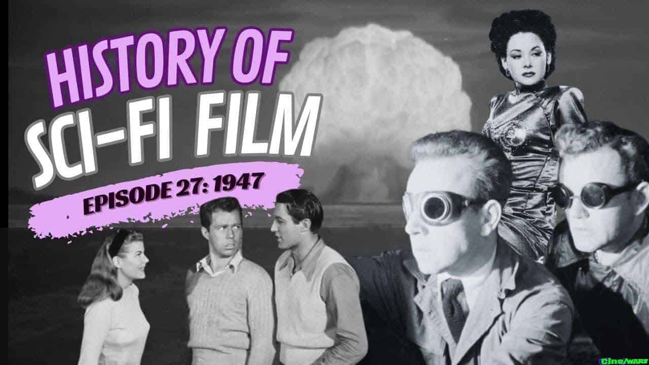 History Of Sci Fi Film 1947 Robots And Rayguns Episode 27