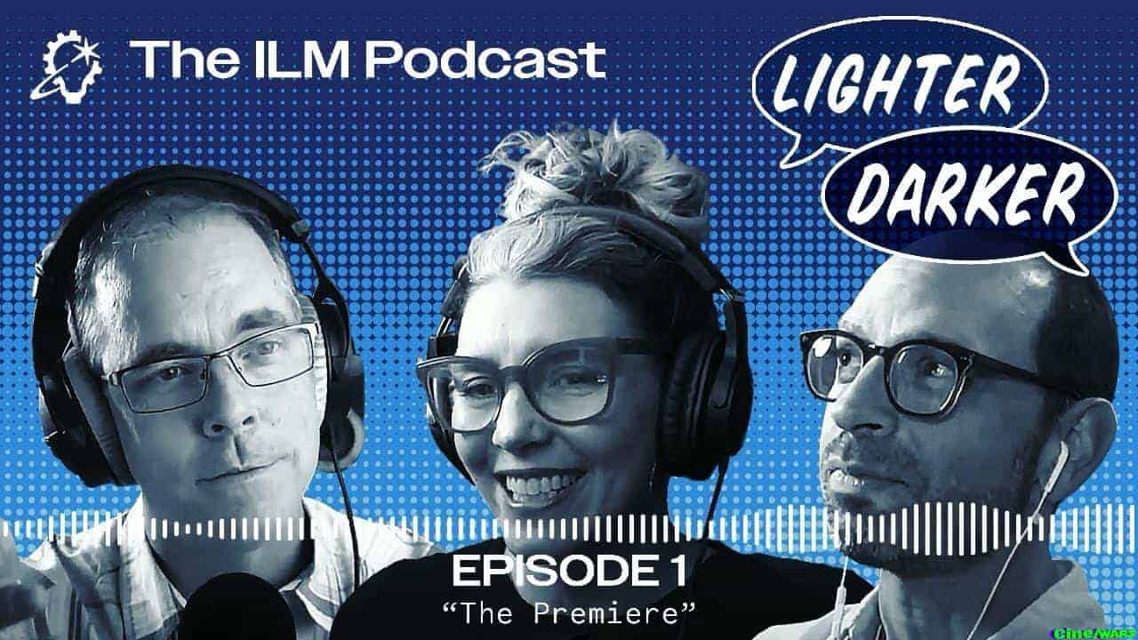 Lighter Darker: The Ilm Podcast – Episode 1 The Premiere