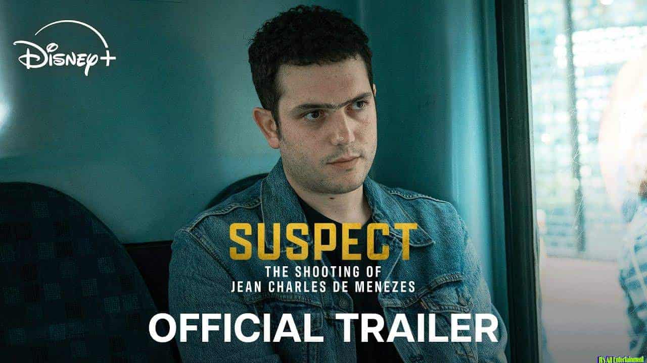 Official Trailer For Suspect: The Shooting Of Jean Charles De Menezes