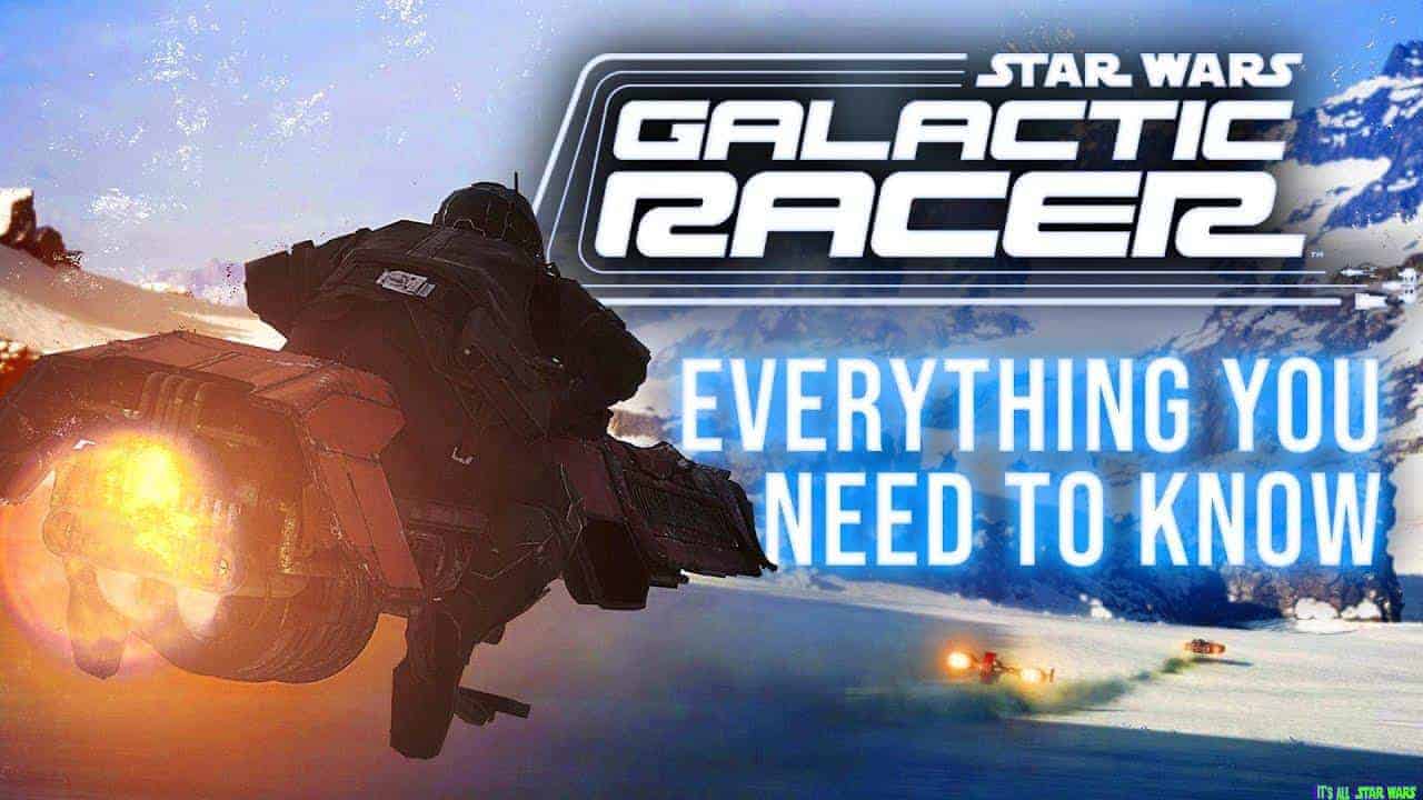 Star Wars Galactic Racer – Everything You Need To Know!