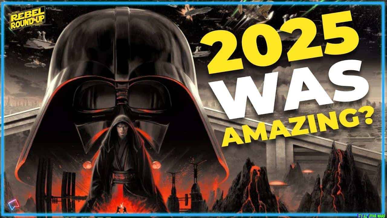 The Best And Worst Of 2025 | Star Wars Rebel Round Up