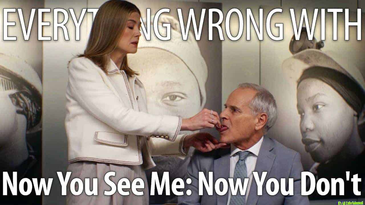 Everything Wrong With Now You See Me: Now You Don’t In 16 Minutes Or Less