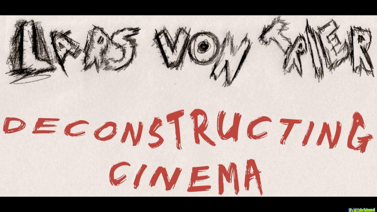 Lars Von Trier – Deconstructing Cinema