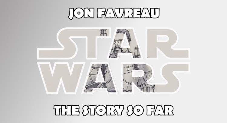 Jon Favreau – The Story So Far